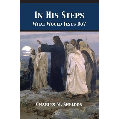 In His Steps: What Would Jesus Do? - Paperback