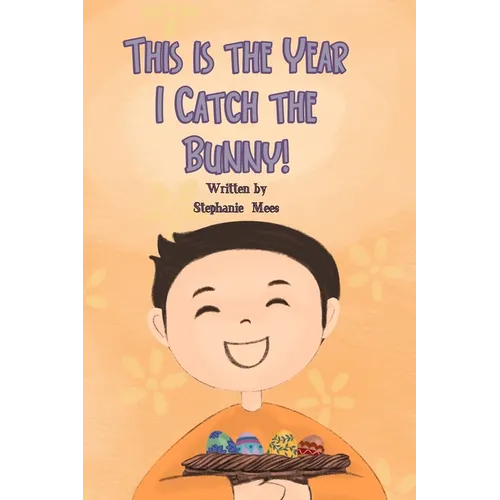 This is the Year I Catch the Bunny! - Paperback