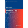 Adiabatic Logic: Future Trend and System Level Perspective - Hardcover