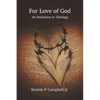For Love of God: An Invitation to Theology - Paperback