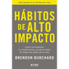Hábitos de Alto Impacto: Cómo Incrementar Tu Rendimiento Y Productividad En Todas Las Áreas de Tu Vida / High Performance Habits: How Extraordinary Pe - Paperback