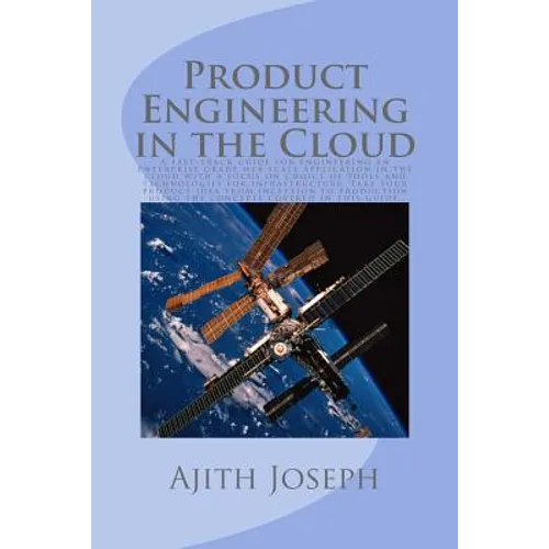 Product Engineering in the Cloud: A fast-track guide for engineering an enterprise grade web scale application in the cloud with a focus on choice of - Paperback