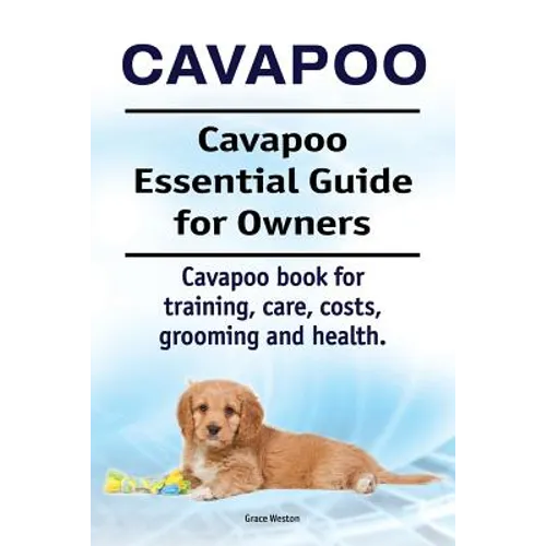 Cavapoo. Cavapoo Essential Guide for Owners. Cavapoo book for training, care, costs, grooming and health. - Paperback