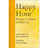 Happy Hour: Poems to Raise a Glass to - Hardcover