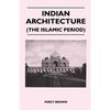 Indian Architecture (the Islamic Period) - Hardcover