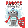 Robots coloring book: robots coloring for kids age 3 to 10 . comprises facts about robots . a fun way to color and learn about robots - Paperback
