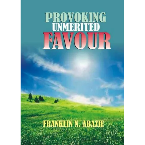 Provoking Un-Merited Favor: The Favor of God - Paperback