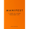 Manifest: 7 Steps to Living Your Best Life - Hardcover