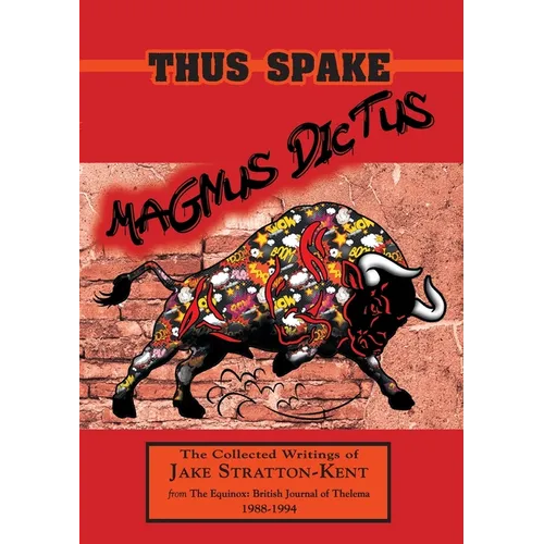 Thus Spake Magnus Dictus: The Collected Writings of Jake Stratton-Kent (1988-1994) - Paperback
