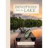 Devotions from the Lake: Finding God's Presence in Nature's Beauty (a 100-Day Devotional) - Hardcover