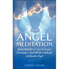 Angel Meditation: Guided Meditation to Learn to Connect, Communicate, and Heal With Your Archangel and Guardian Angel - Paperback