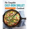 The Complete Cast-Iron Skillet Cookbook: 150 Classic and Creative Recipes - Paperback