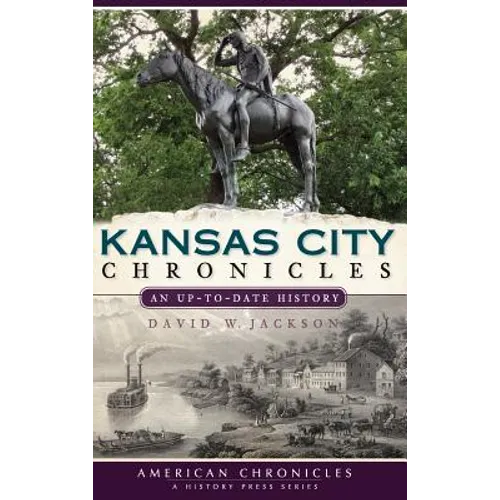 Kansas City Chronicles: An Up-To-Date History - Hardcover