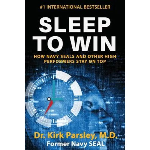 Sleep to Win: How Navy SEALs and Other High Performers Stay on Top - Paperback