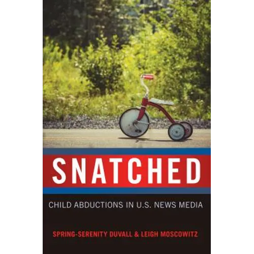 Snatched: Child Abductions in U.S. News Media - Paperback