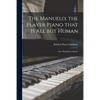 The Manuelo, the Player Piano That is All but Human; Care, Regulation, Repair - Paperback