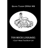 Too Much Luggage: I Can't Make This Stuff Up! - Hardcover