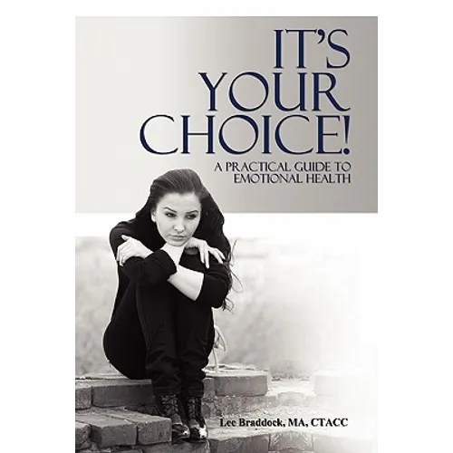 It's Your Choice!: A Practical Guide to Emotional Health - Paperback