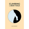 Climbing is the New Yoga - Paperback