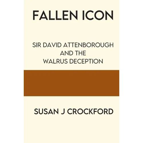 Fallen Icon: Sir David Attenborough and the Walrus Deception - Paperback