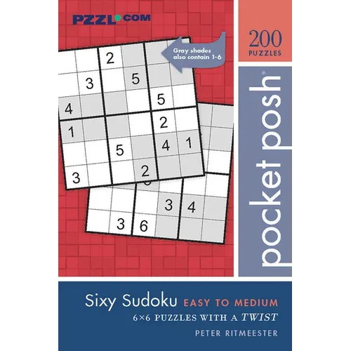 Pocket Posh Sixy Sudoku Easy to Medium: 200 6x6 Puzzles with a Twist - Paperback