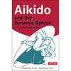 Aikido and the Dynamic Sphere: An Illustrated Introduction - Paperback