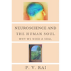 Neuroscience and Human Soul: Why we need a soul - Paperback