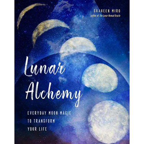 Lunar Alchemy: Everyday Moon Magic to Transform Your Life - Paperback