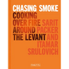 Chasing Smoke: Cooking Over Fire Around the Levant - Hardcover