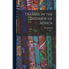 Travels in the Interior of Africa: 1 - Hardcover