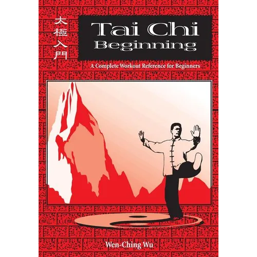 Tai Chi Beginning: A Complete Workout Reference for Beginners - Paperback