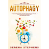 Autophagy: Find Out How Autophagy Can Make You Lose Weight Fast. How To Reduce Inflammation And Activate The Anti-Aging Process, - Paperback
