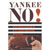 Yankee No!: Anti-Americanism in U.S.-Latin American Relations - Paperback