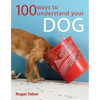 100 Ways to Understand Your Dog - Paperback