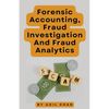 Forensic Accounting, Fraud Investigation And Fraud Analytics - Paperback