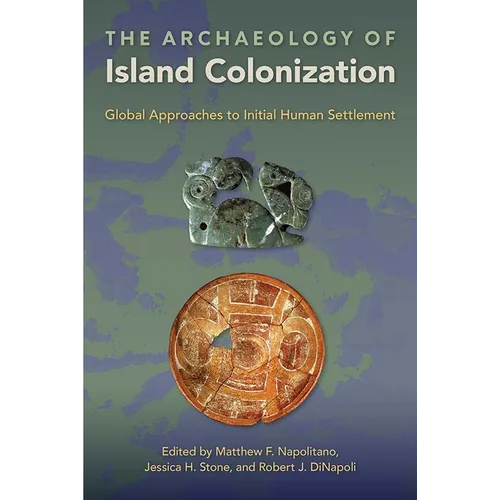 The Archaeology of Island Colonization: Global Approaches to Initial Human Settlement - Hardcover