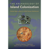 The Archaeology of Island Colonization: Global Approaches to Initial Human Settlement - Hardcover
