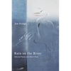 Rain on the River: Selected Poems and Short Prose - Paperback