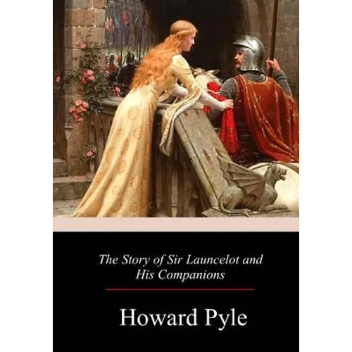 The Story of Sir Launcelot and His Companion - Paperback