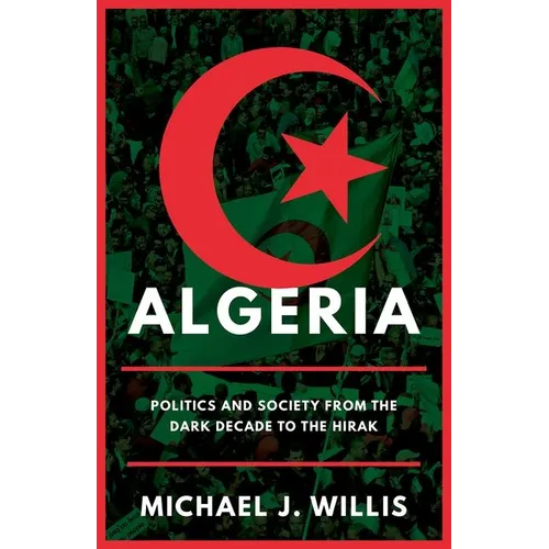Algeria: Politics and Society from the Dark Decade to the Hirak - Hardcover