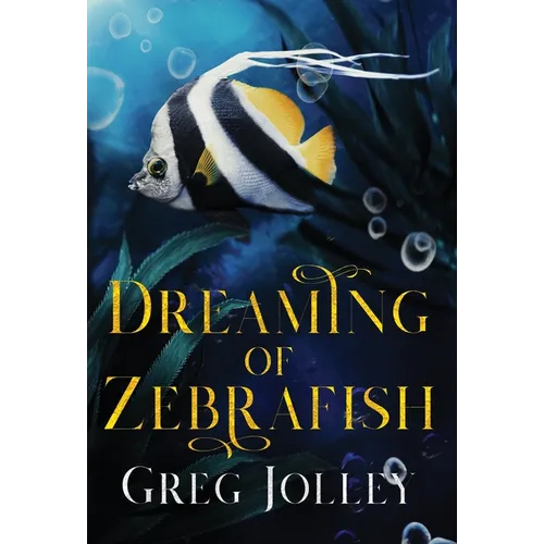 Dreaming of Zebrafish - Hardcover