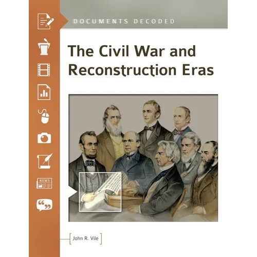 The Civil War and Reconstruction Eras: Documents Decoded - Hardcover