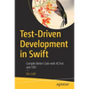Test-Driven Development in Swift: Compile Better Code with Xctest and Tdd - Paperback