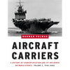 Aircraft Carriers, Volume 2: A History of Carrier Aviation and Its Influence on World Events, 1946-2006 - Hardcover