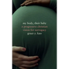 My Body, Their Baby: A Progressive Christian Vision for Surrogacy - Hardcover