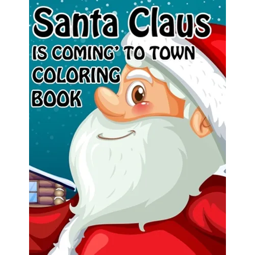 Santa Claus is Coming to town Coloring book: Unique Christmas Coloring book for Kids and Adults ( Premium Quality Cover) - Paperback
