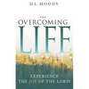 The Overcoming Life: Experience the Joy of the Lord - Paperback