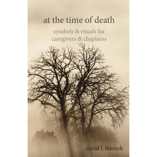At the Time of Death: Symbols & Rituals for Caregivers & Chaplains - Paperback