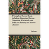 A Complete Horror Book - Including Haunting, Horror, Diabolism, Witchcraft, and Evil Lore (Fantasy and Horror Classics) - Paperback