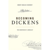 Becoming Dickens: The Invention of a Novelist - Paperback